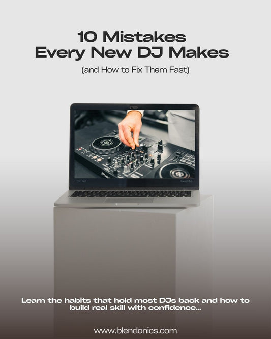 10 DJ Mistakes Beginners Make | Learn to DJ Smarter – Blendonics